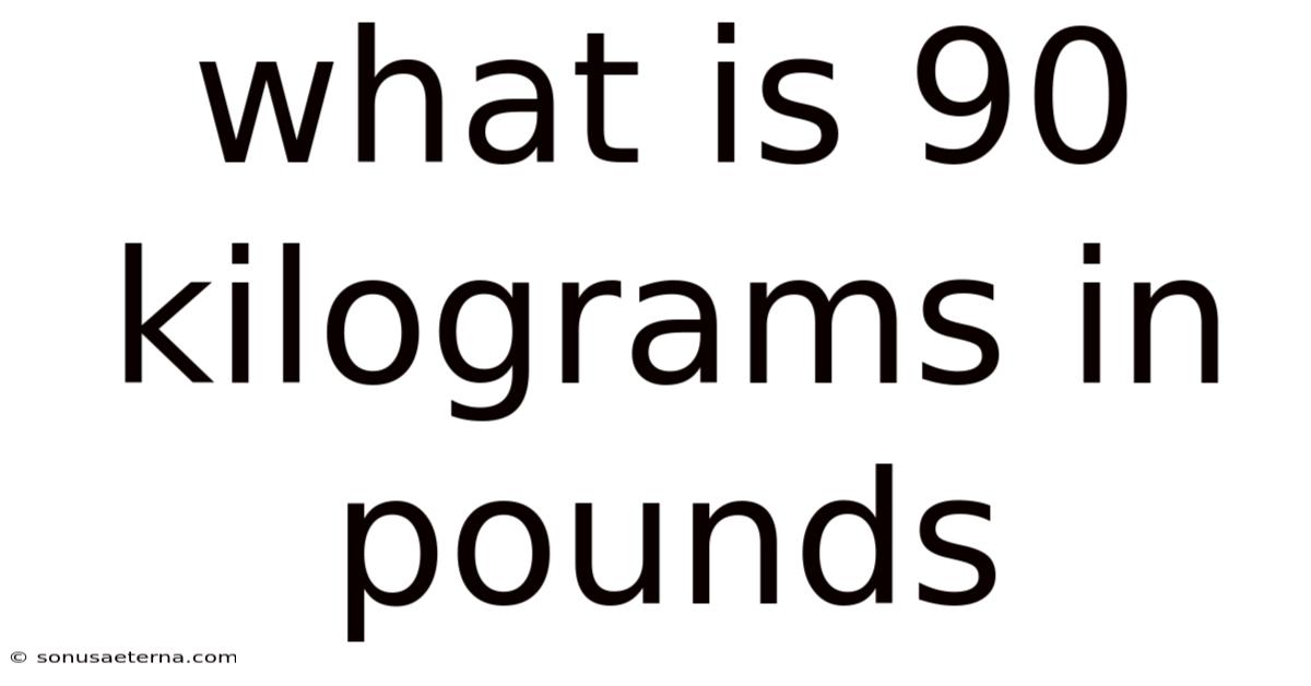What Is 90 Kilograms In Pounds
