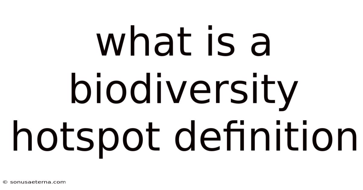 What Is A Biodiversity Hotspot Definition