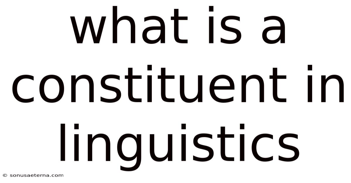 What Is A Constituent In Linguistics