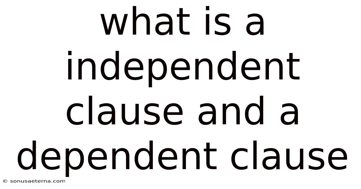 What Is A Independent Clause And A Dependent Clause