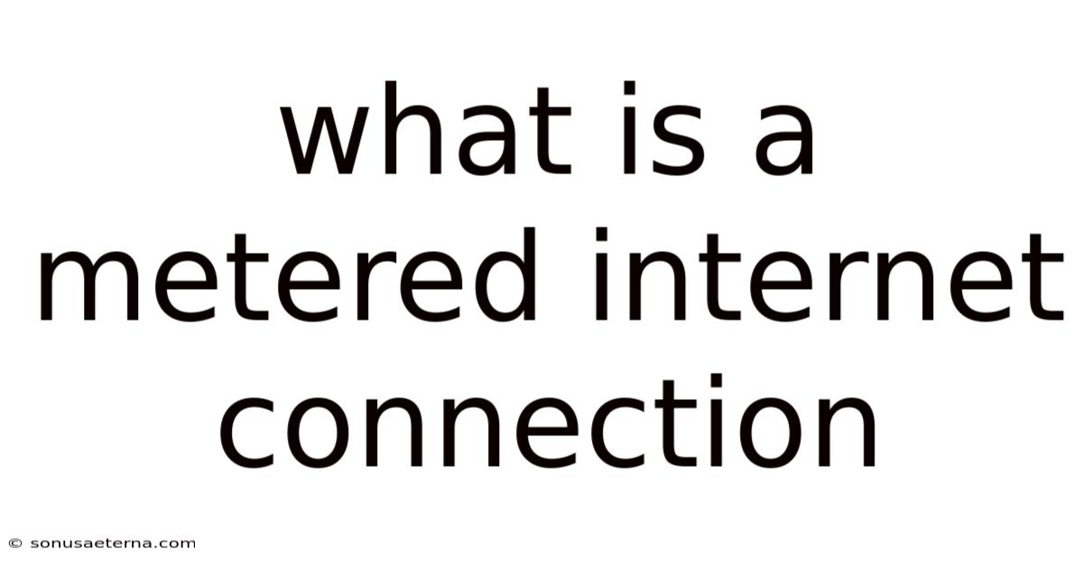 What Is A Metered Internet Connection