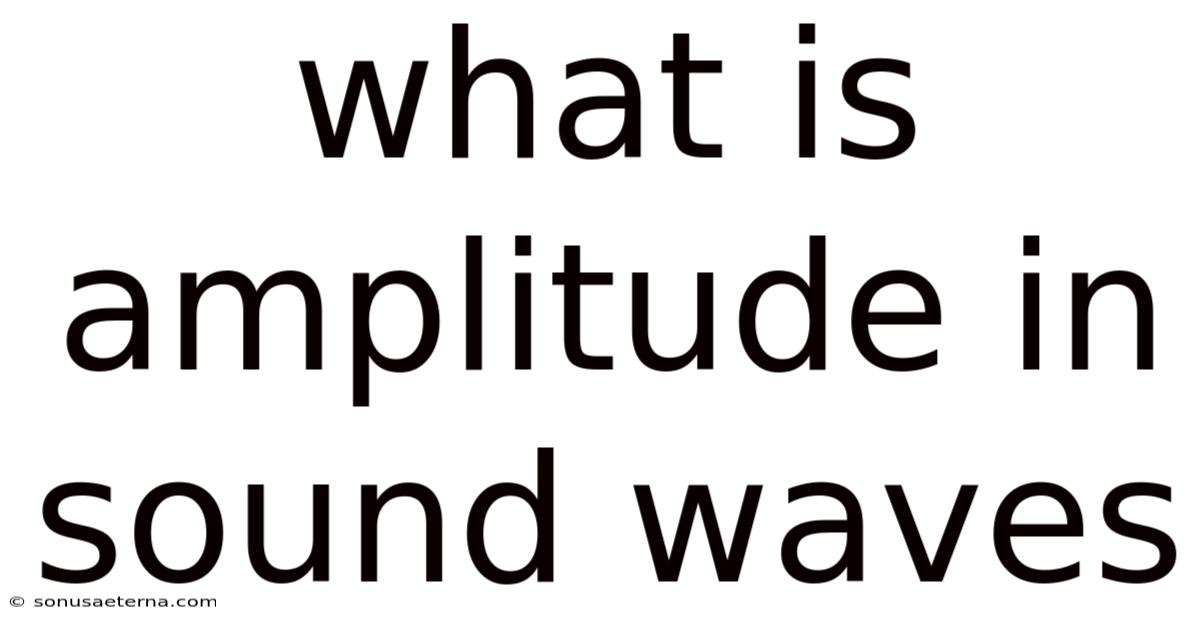 What Is Amplitude In Sound Waves