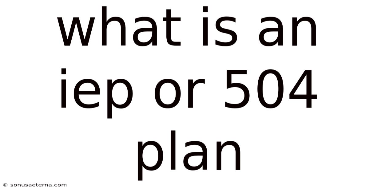 What Is An Iep Or 504 Plan