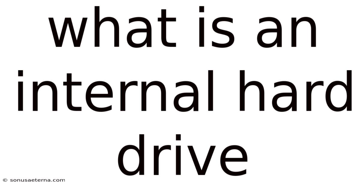 What Is An Internal Hard Drive