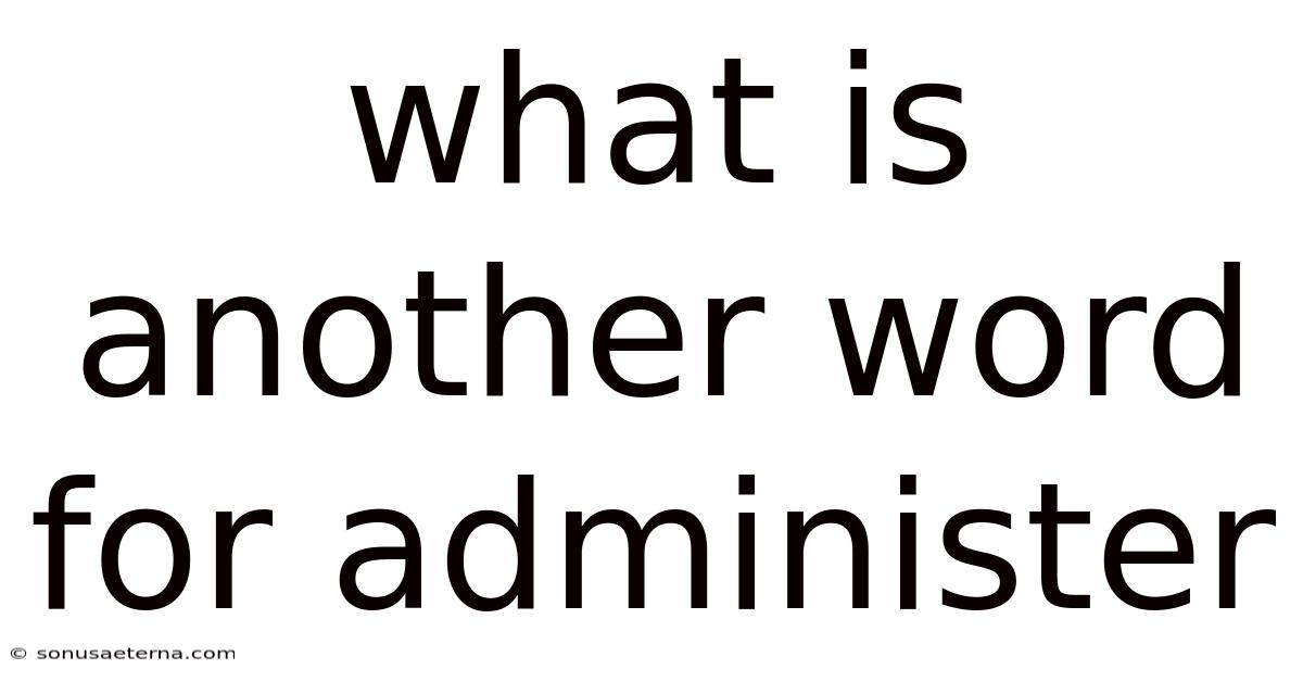 What Is Another Word For Administer