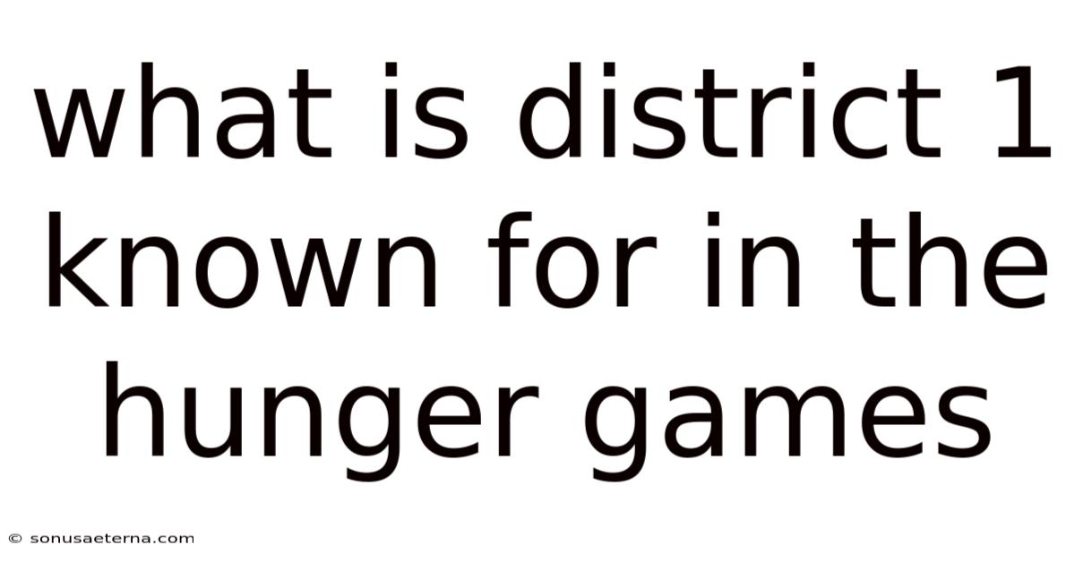What Is District 1 Known For In The Hunger Games