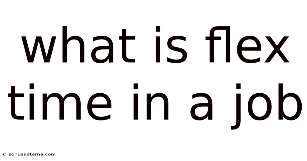 What Is Flex Time In A Job