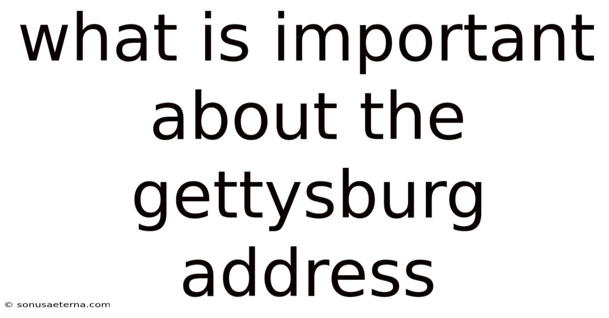What Is Important About The Gettysburg Address