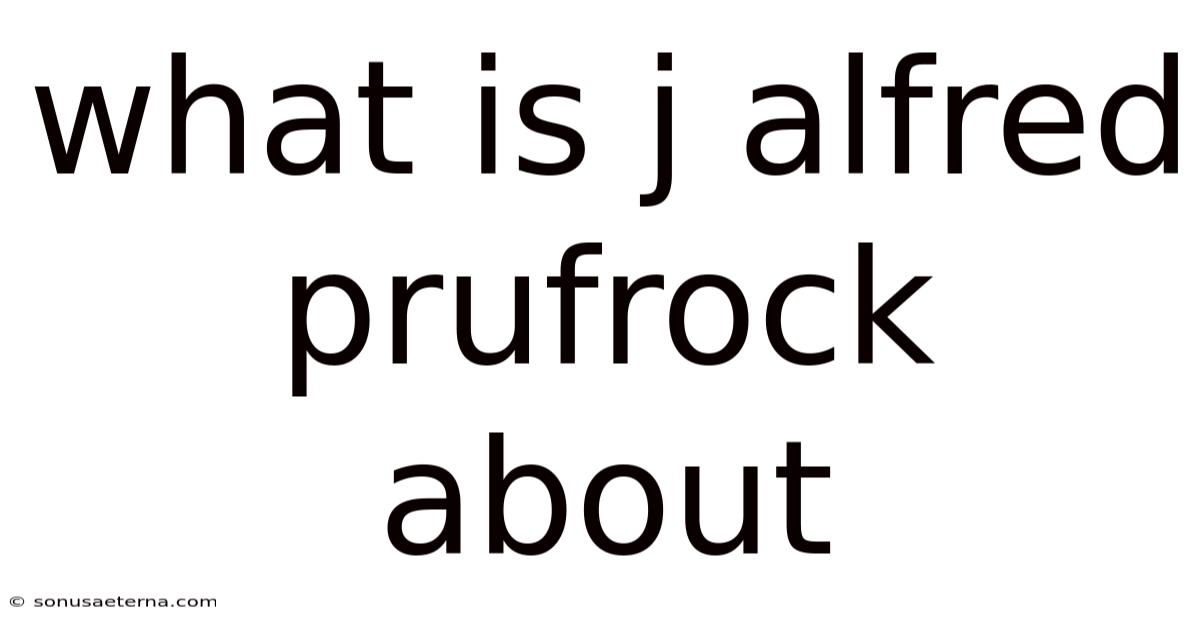 What Is J Alfred Prufrock About