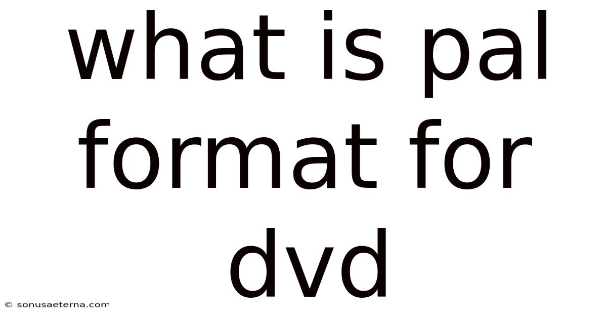 What Is Pal Format For Dvd
