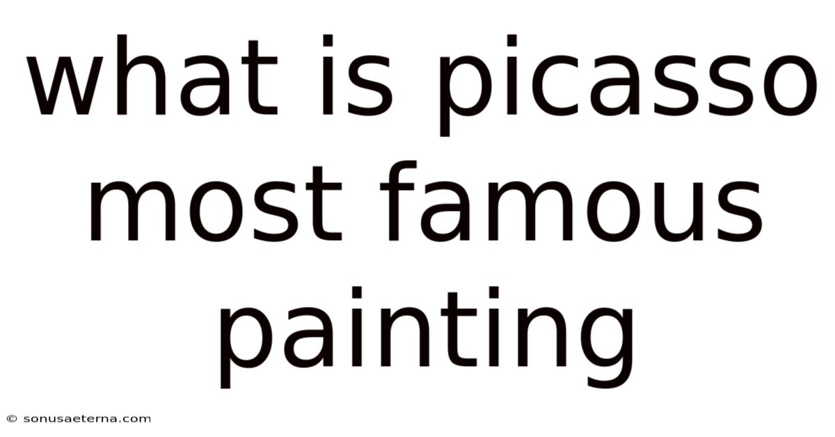 What Is Picasso Most Famous Painting