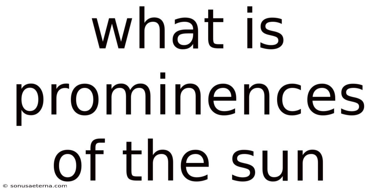 What Is Prominences Of The Sun