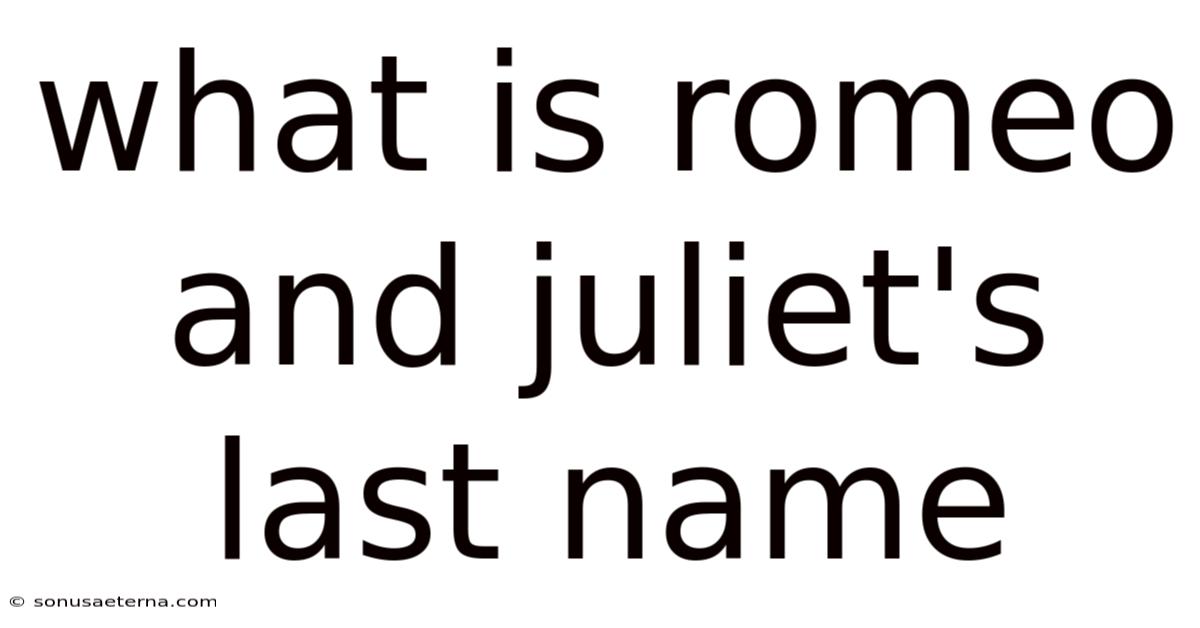 What Is Romeo And Juliet's Last Name