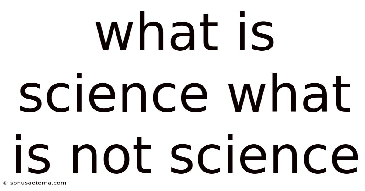 What Is Science What Is Not Science
