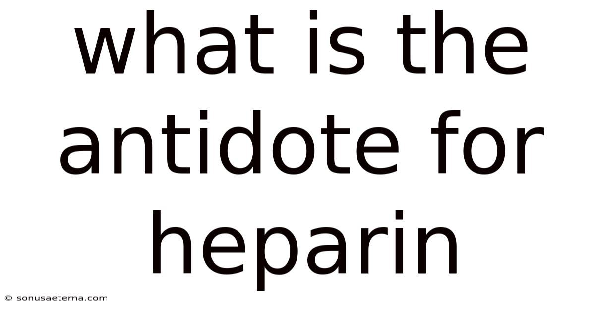 What Is The Antidote For Heparin