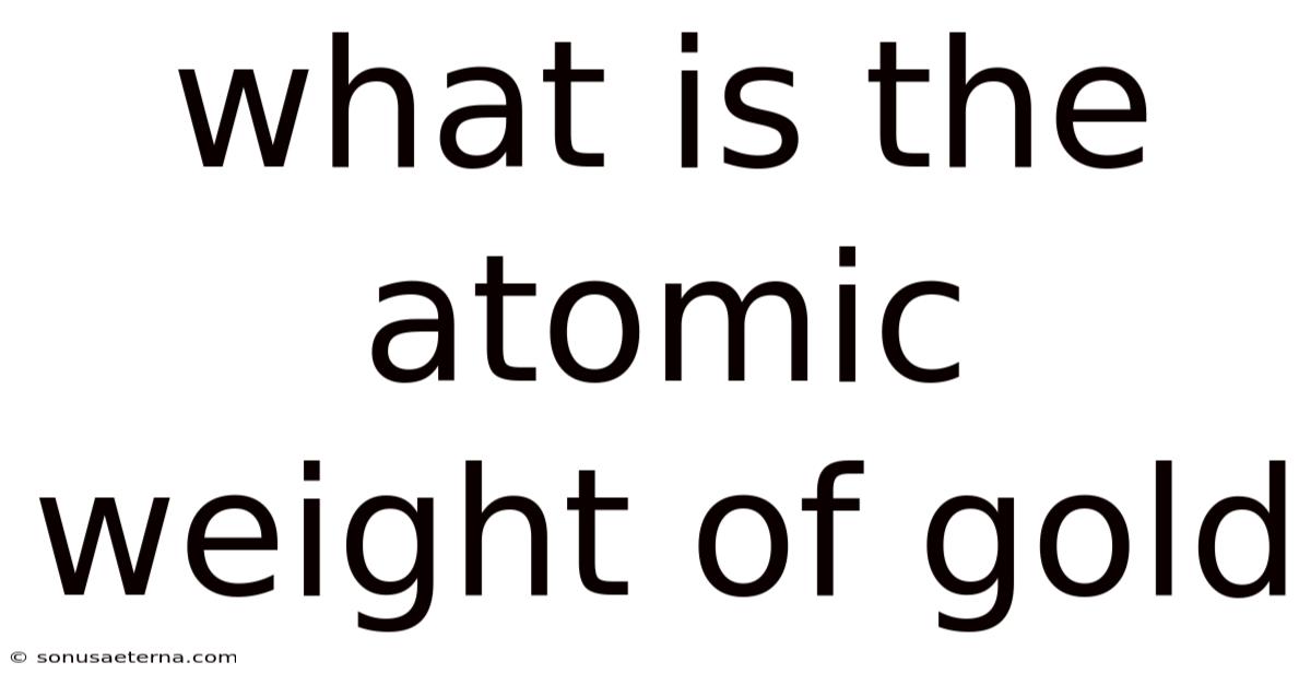 What Is The Atomic Weight Of Gold
