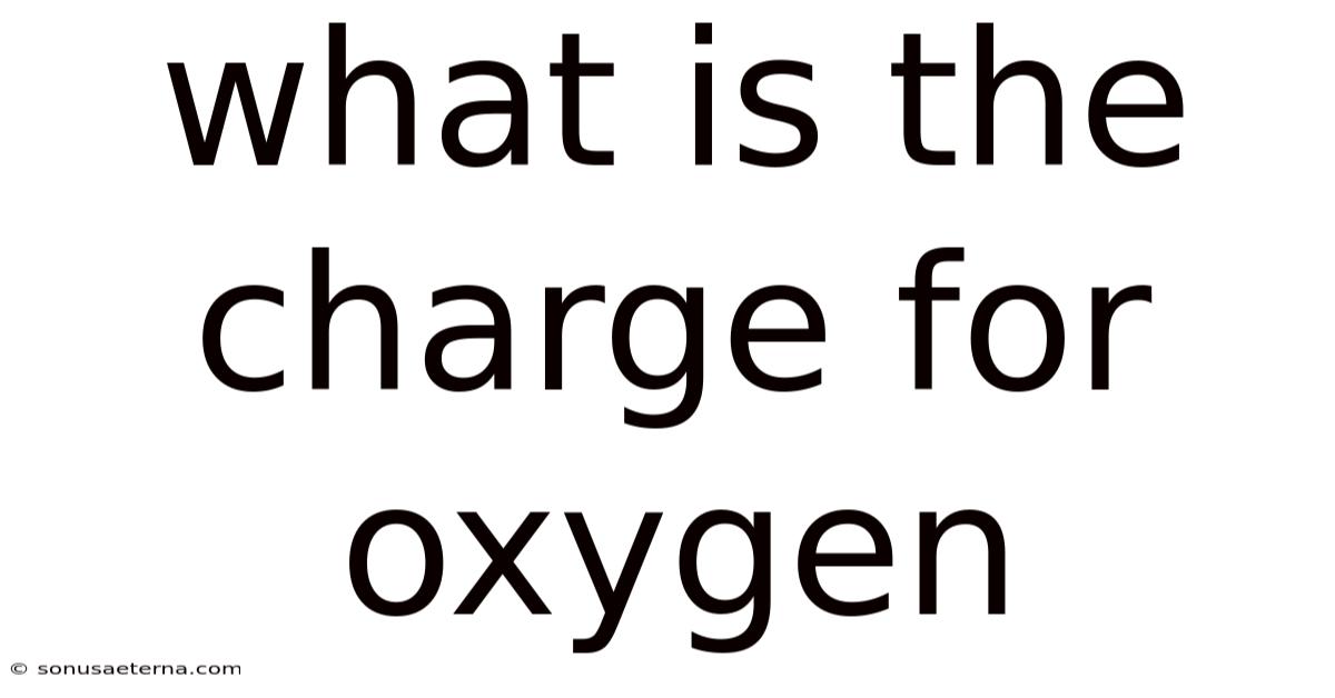 What Is The Charge For Oxygen