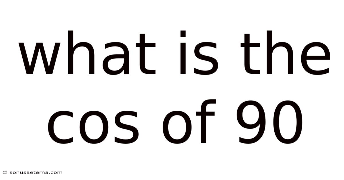 What Is The Cos Of 90