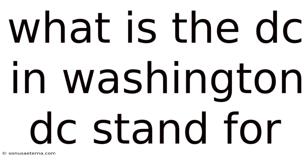 What Is The Dc In Washington Dc Stand For
