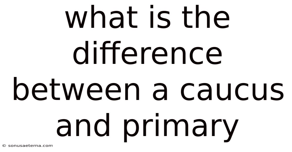 What Is The Difference Between A Caucus And Primary