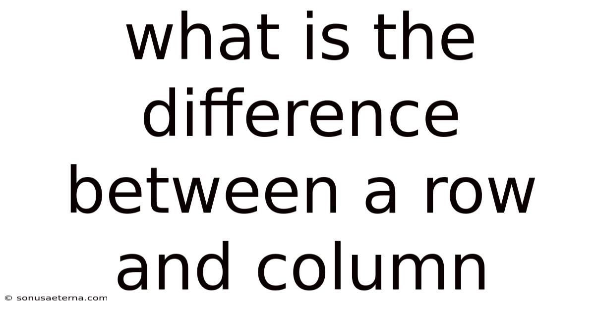 What Is The Difference Between A Row And Column
