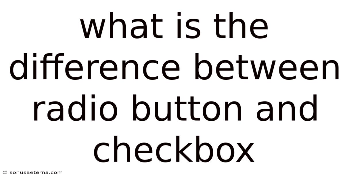 What Is The Difference Between Radio Button And Checkbox