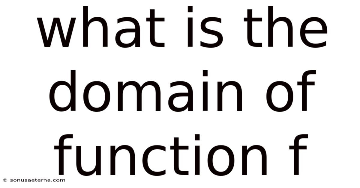 What Is The Domain Of Function F