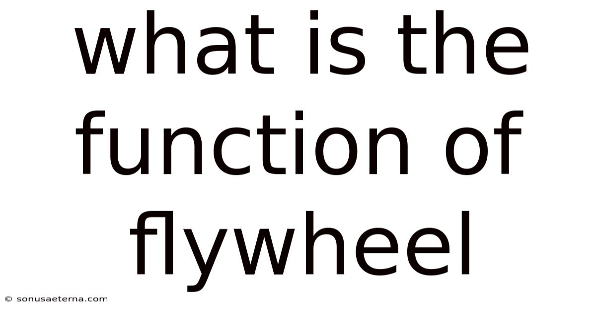 What Is The Function Of Flywheel