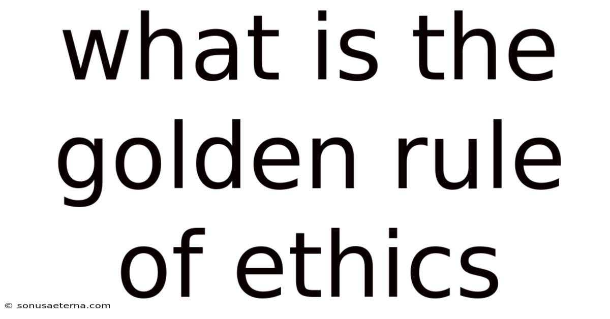 What Is The Golden Rule Of Ethics