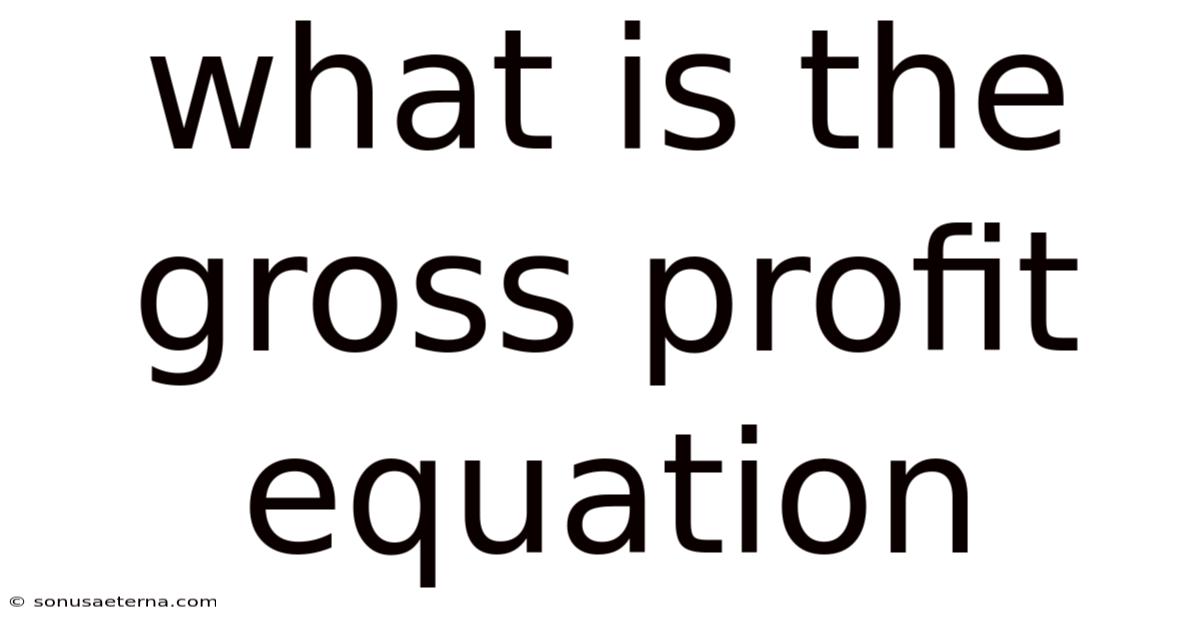 What Is The Gross Profit Equation