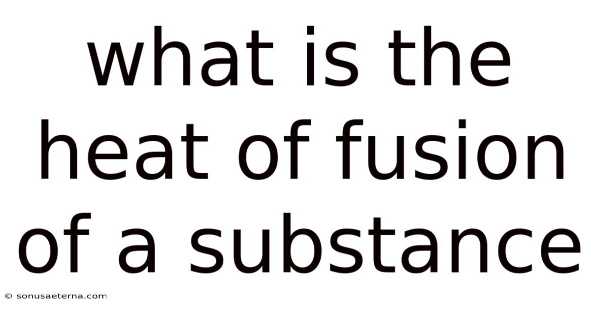 What Is The Heat Of Fusion Of A Substance