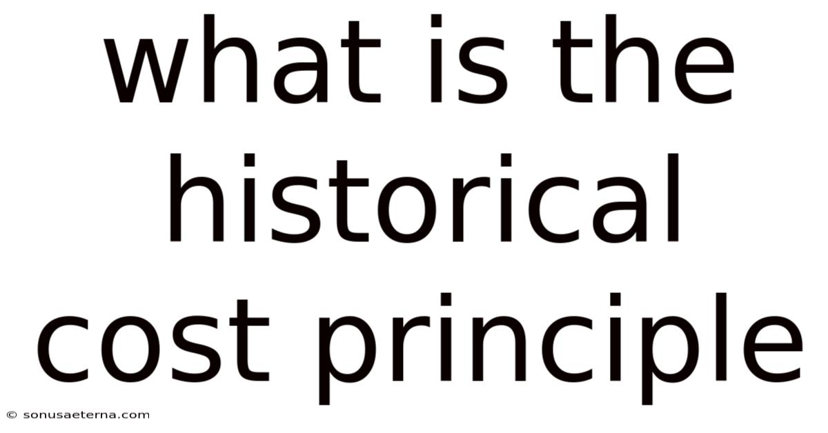 What Is The Historical Cost Principle