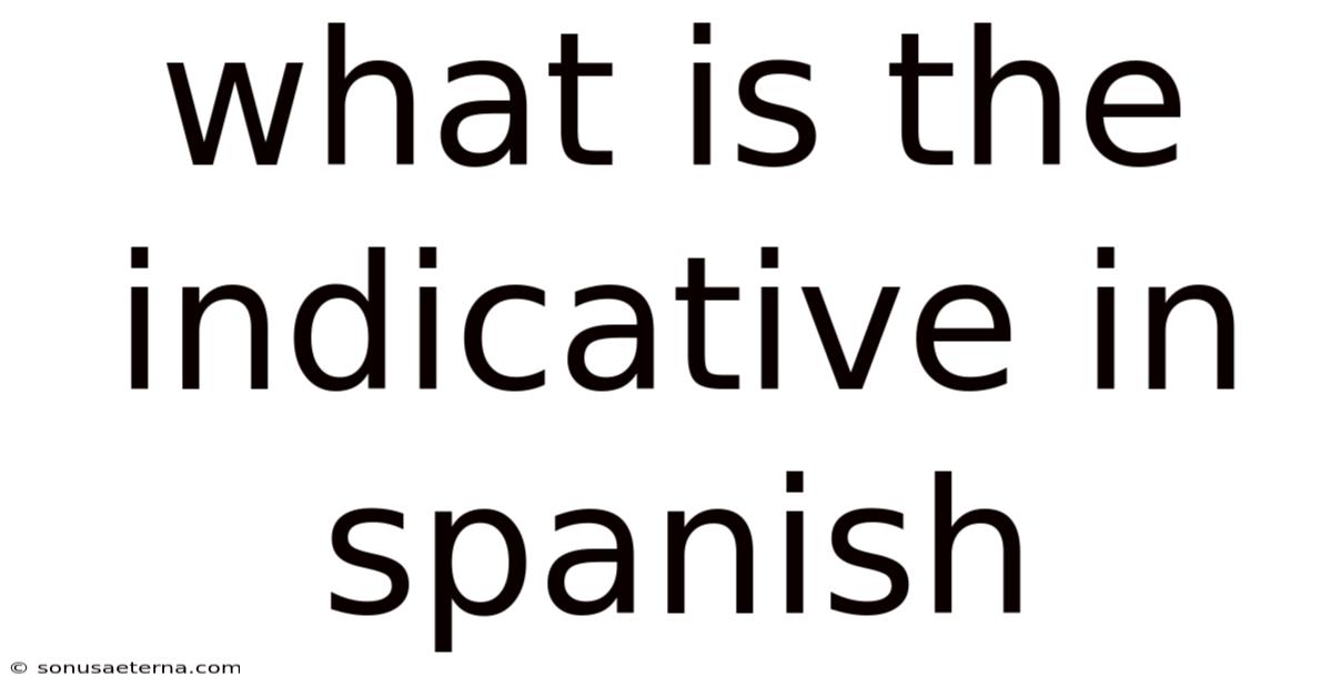 What Is The Indicative In Spanish