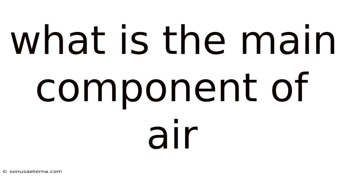 What Is The Main Component Of Air