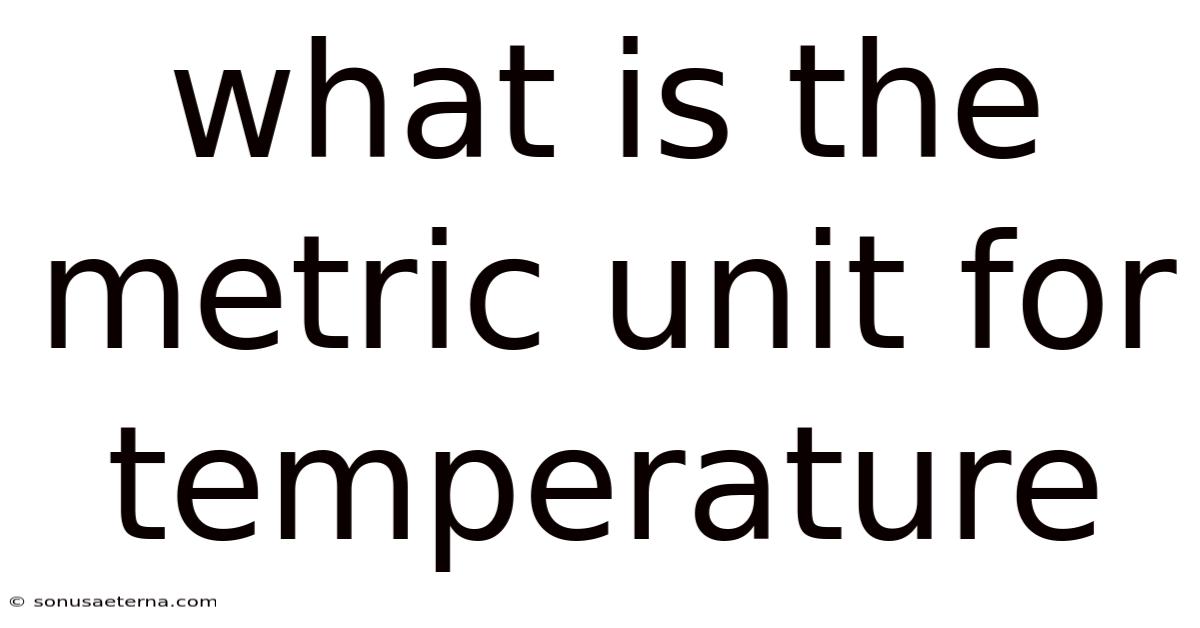 What Is The Metric Unit For Temperature