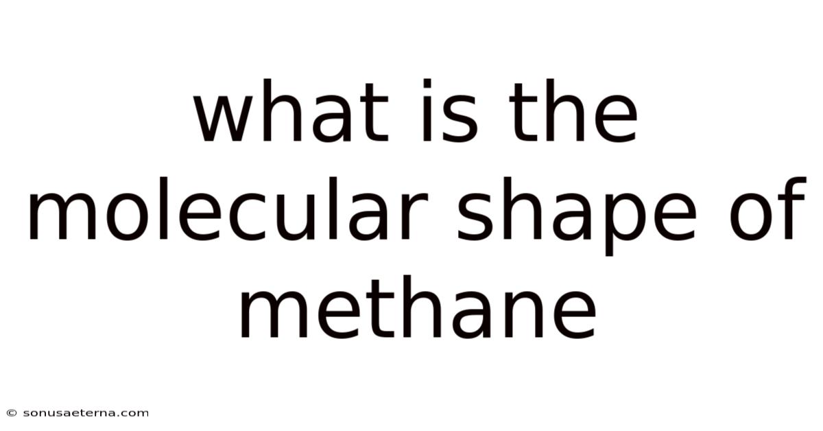 What Is The Molecular Shape Of Methane