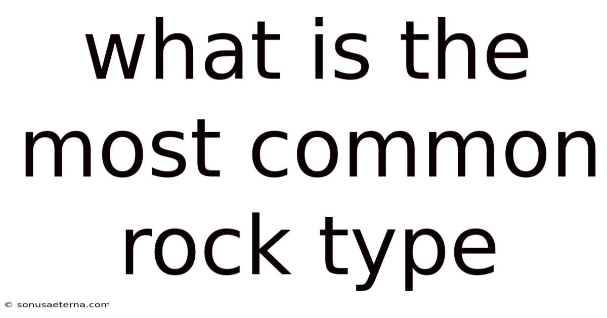 What Is The Most Common Rock Type