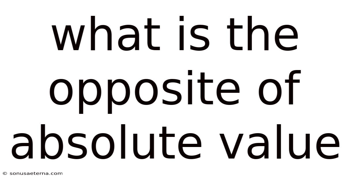 What Is The Opposite Of Absolute Value