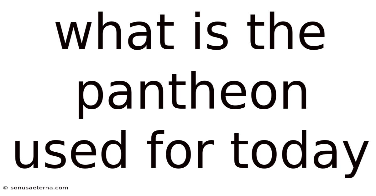 What Is The Pantheon Used For Today