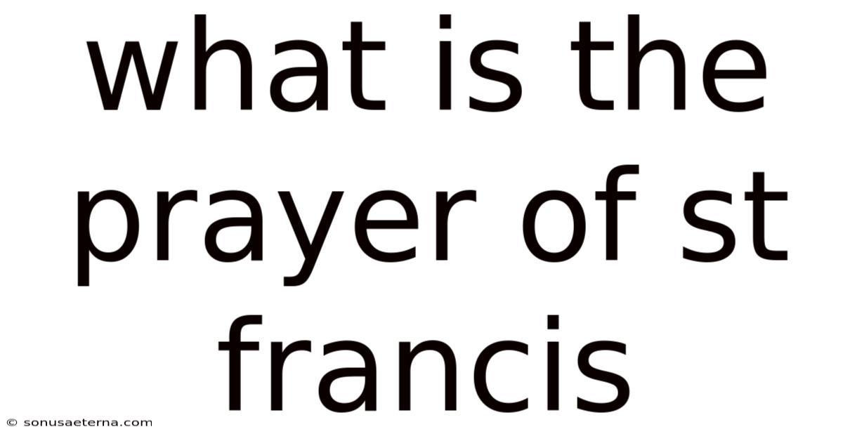 What Is The Prayer Of St Francis