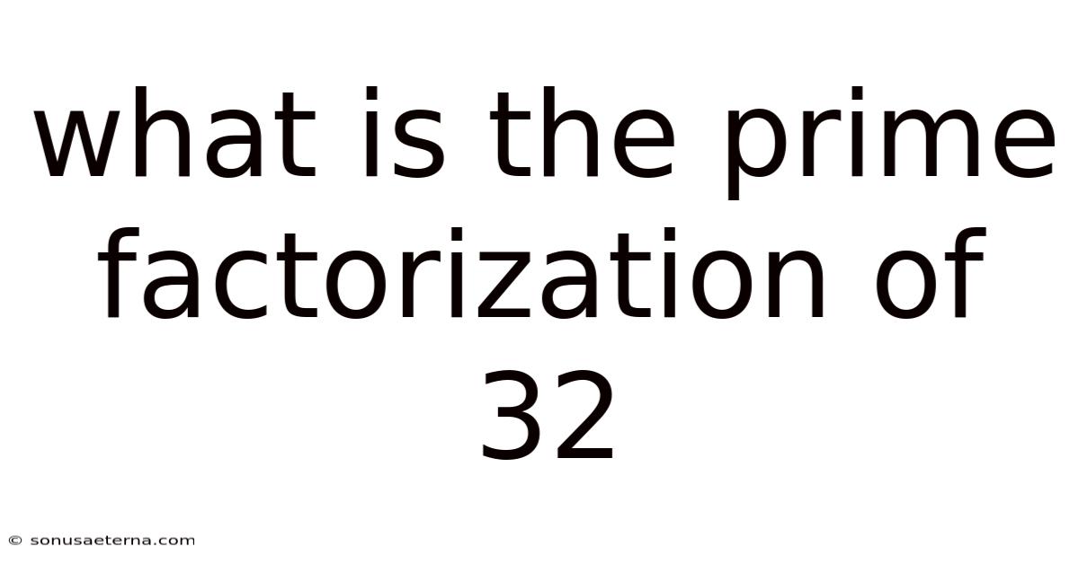What Is The Prime Factorization Of 32