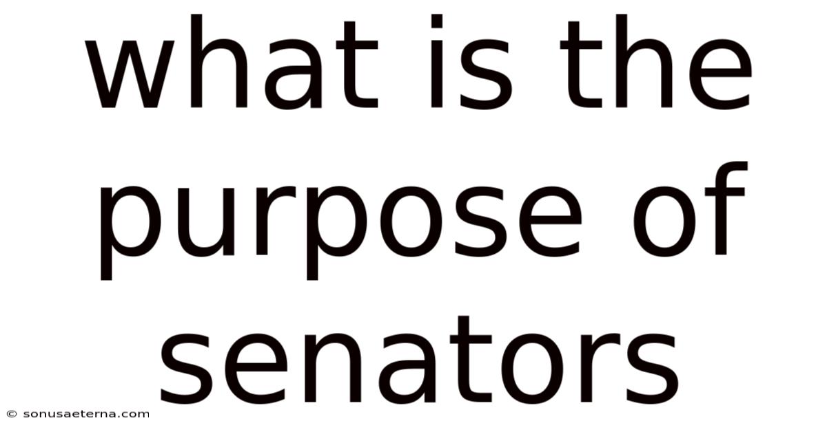 What Is The Purpose Of Senators