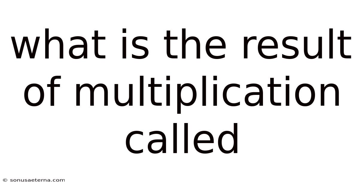What Is The Result Of Multiplication Called