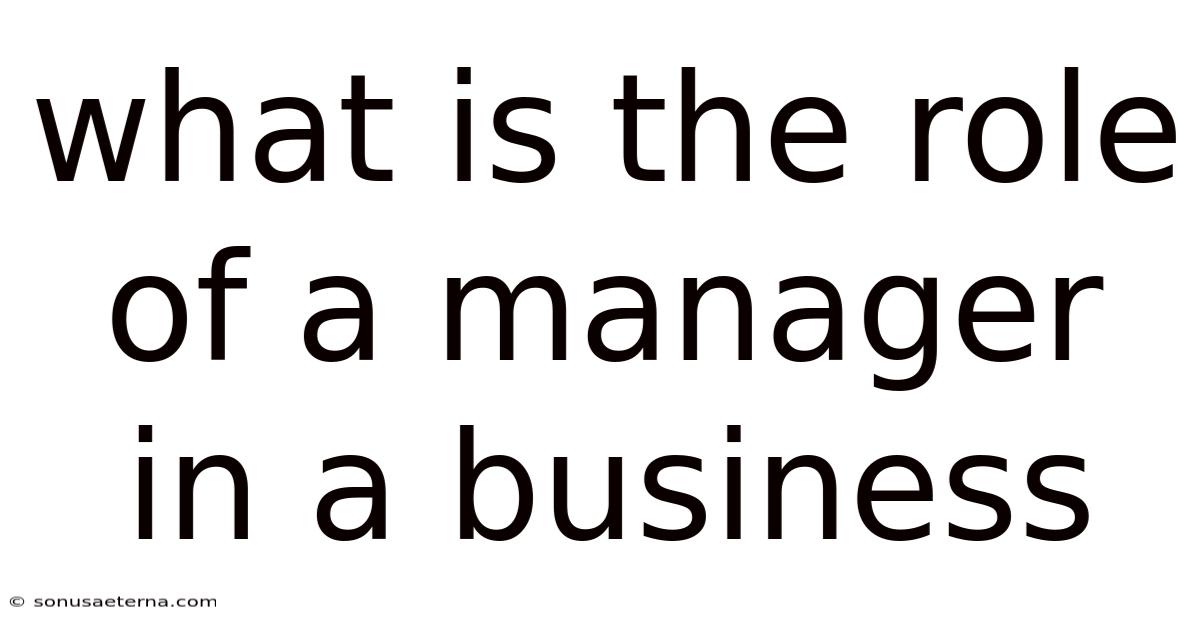 What Is The Role Of A Manager In A Business