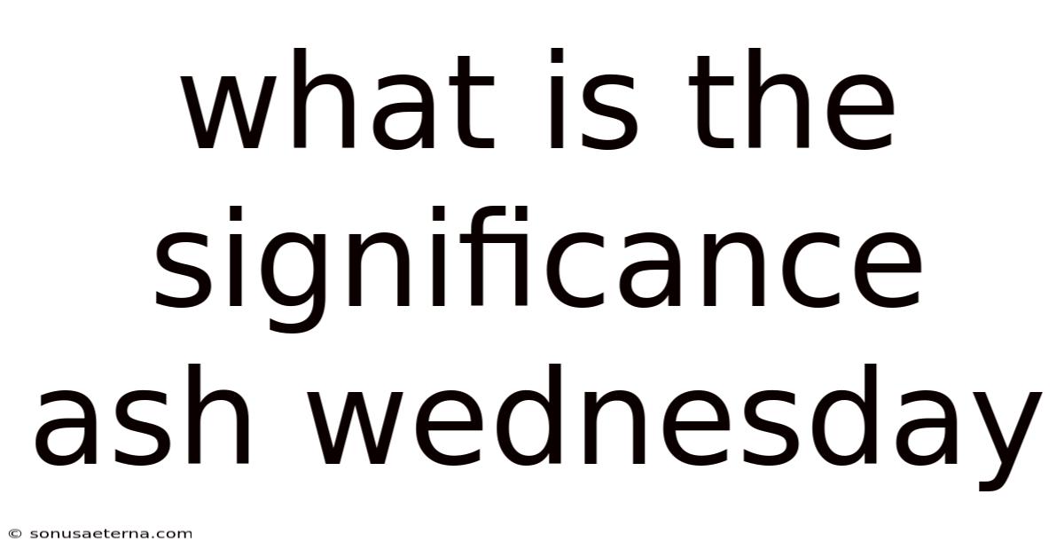 What Is The Significance Ash Wednesday