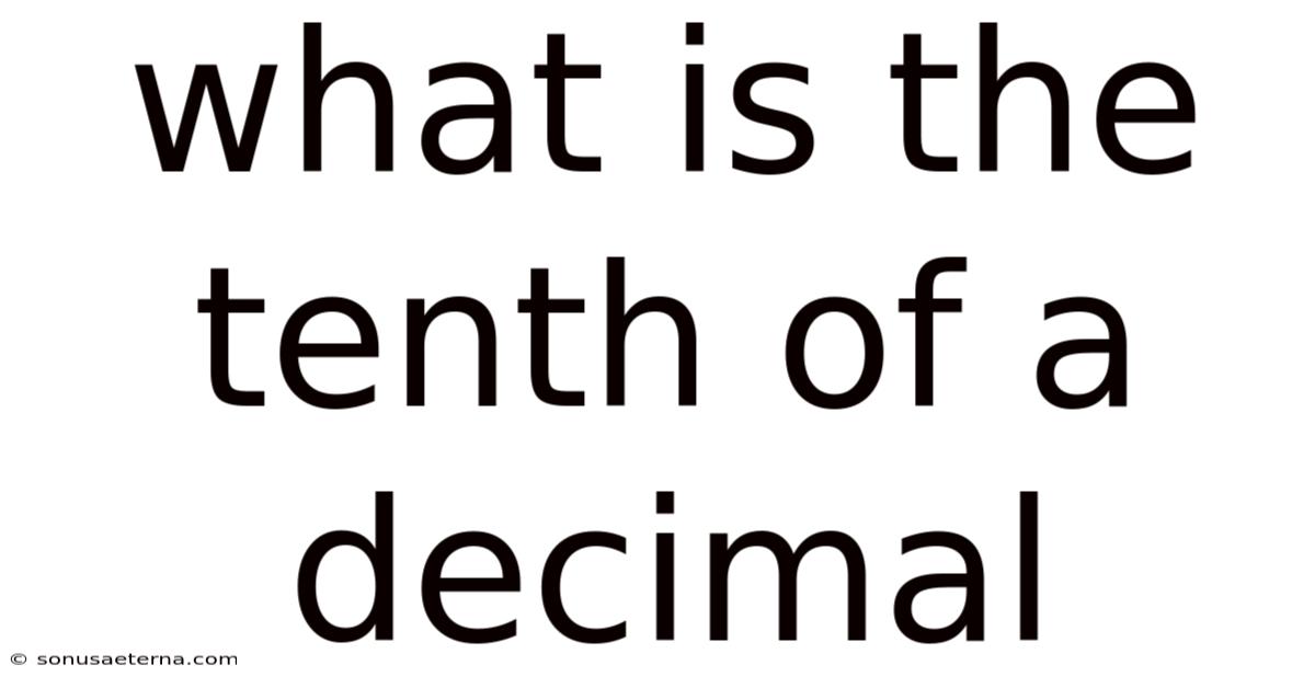 What Is The Tenth Of A Decimal