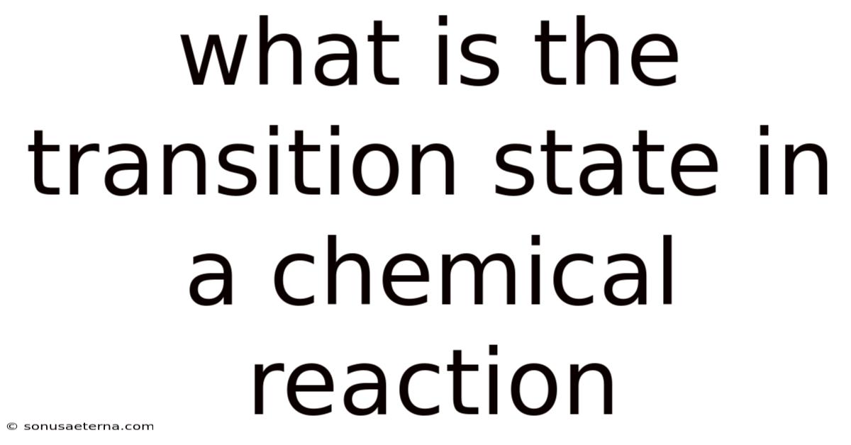 What Is The Transition State In A Chemical Reaction