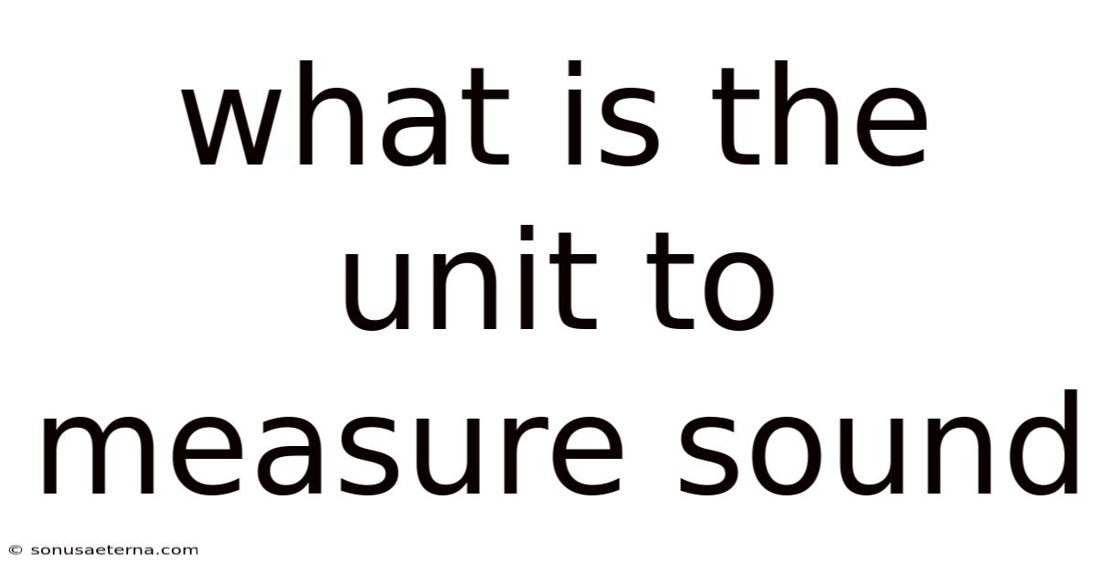 What Is The Unit To Measure Sound