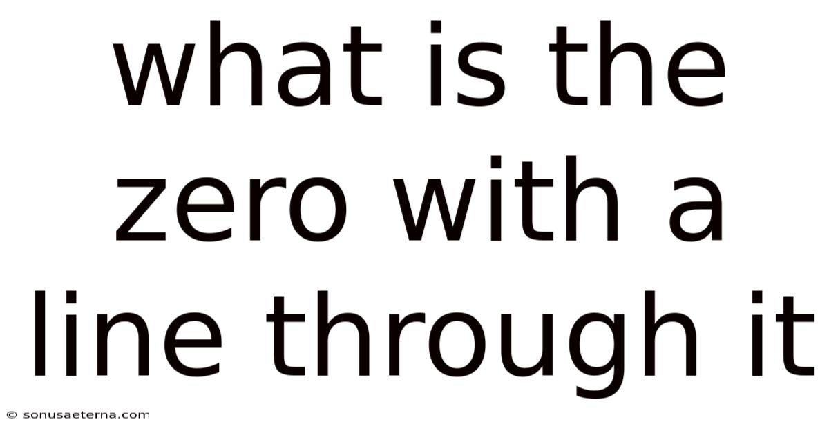 What Is The Zero With A Line Through It
