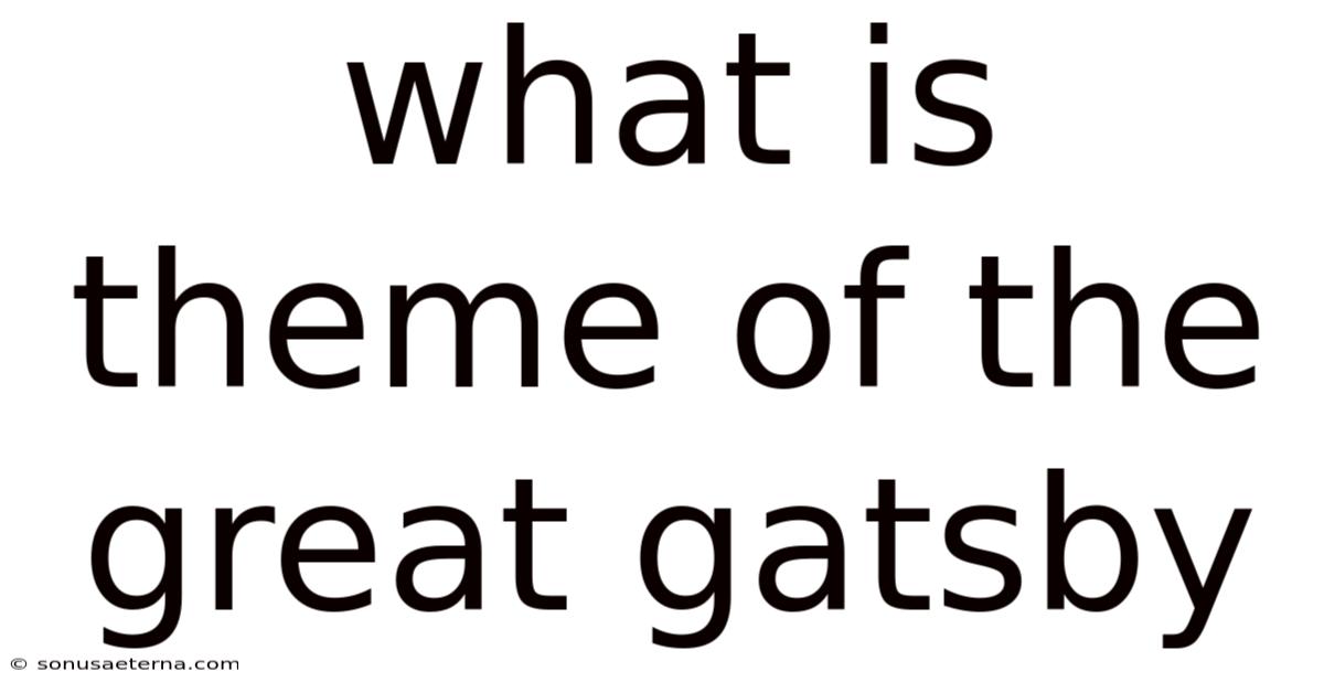 What Is Theme Of The Great Gatsby